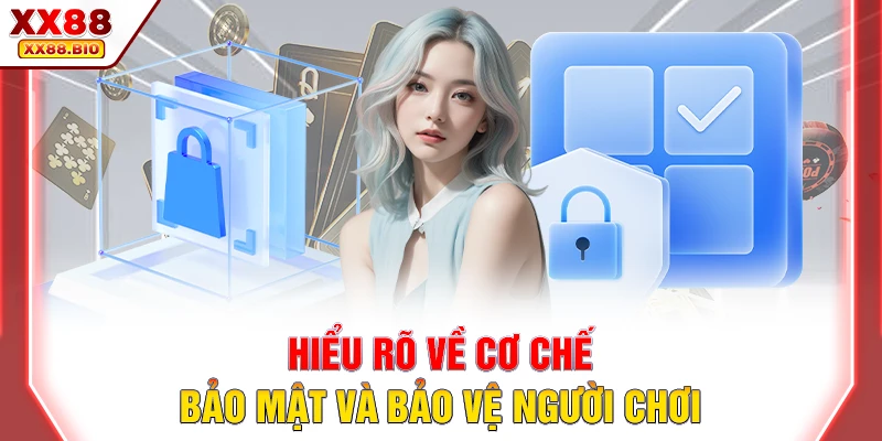 Hiểu rõ về cơ chế bảo mật và bảo vệ người chơi