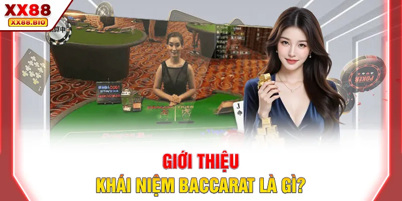 Giới thiệu khái niệm Baccarat là gì?