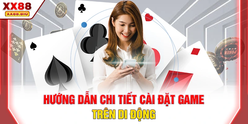 Hướng dẫn chi tiết cài đặt game trên di động