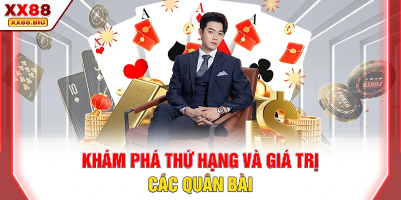 Khám phá thứ hạng và giá trị các quân bài