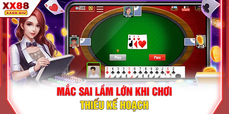 Mắc sai lầm lớn khi chơi thiếu kế hoạch