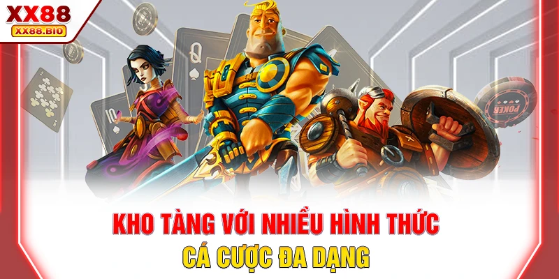 Kho tàng với nhiều hình thức cá cược đa dạng